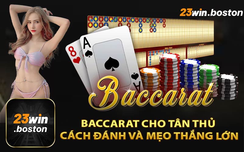 Baccarat Cho Tân Thủ: Cách Đánh Và Mẹo Thắng Lớn