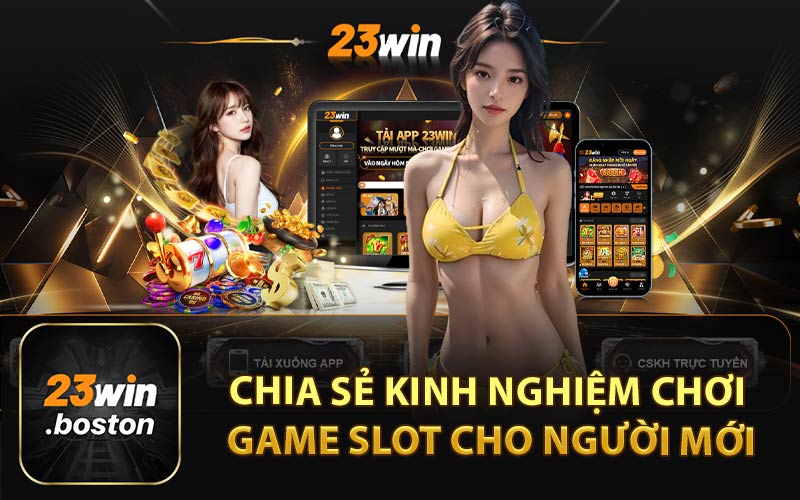 Chia Sẻ Kinh Nghiệm Chơi Game Slot Cho Người Mới