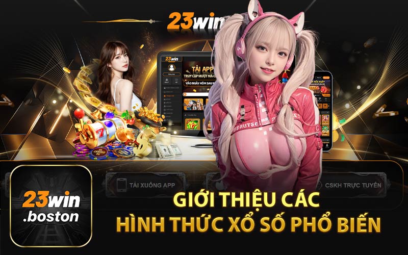 Giới Thiệu Các Hình Thức Xổ Số Phổ Biến