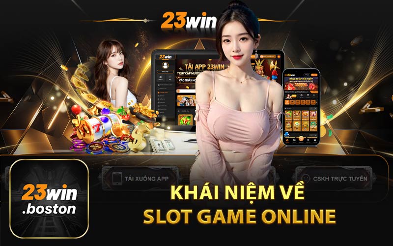 Khái Niệm Về Slot Game Online