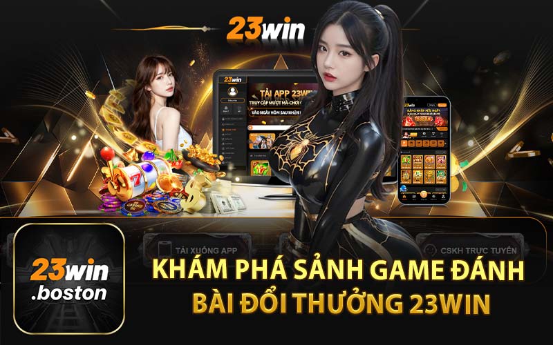 Khám Phá Sảnh Game Đánh Bài Đổi Thưởng 23Win