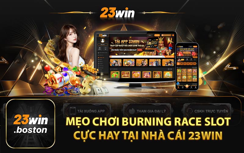 Mẹo Chơi Burning Race Slot Cực Hay Tại Nhà Cái 23win